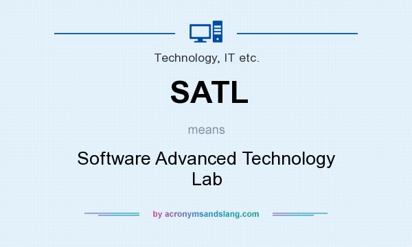 What does SATL mean? It stands for Software Advanced Technology Lab