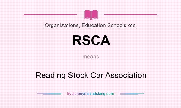 What does RSCA mean? It stands for Reading Stock Car Association