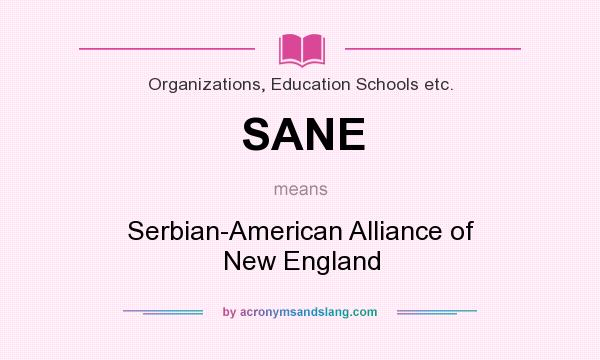 What does SANE mean? It stands for Serbian-American Alliance of New England
