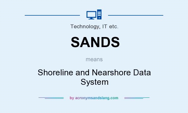 What does SANDS mean? It stands for Shoreline and Nearshore Data System