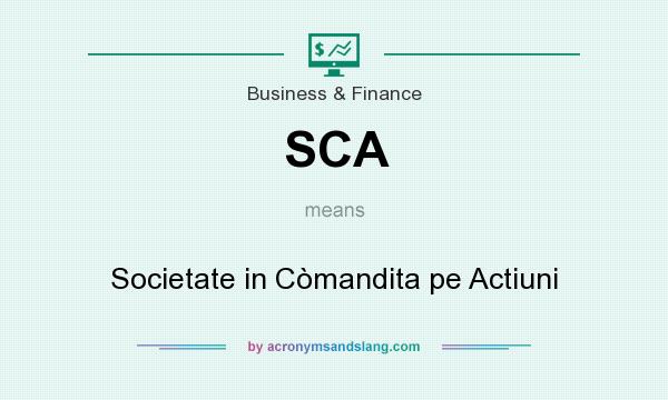 What does SCA mean? It stands for Societate in Còmandita pe Actiuni
