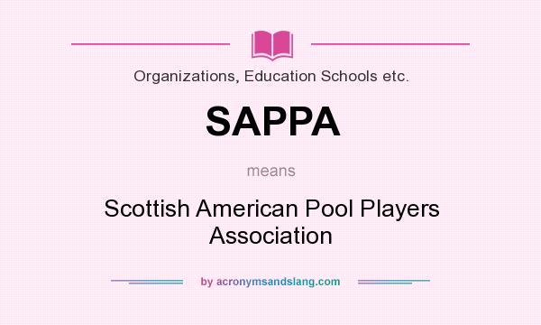 What does SAPPA mean? It stands for Scottish American Pool Players Association