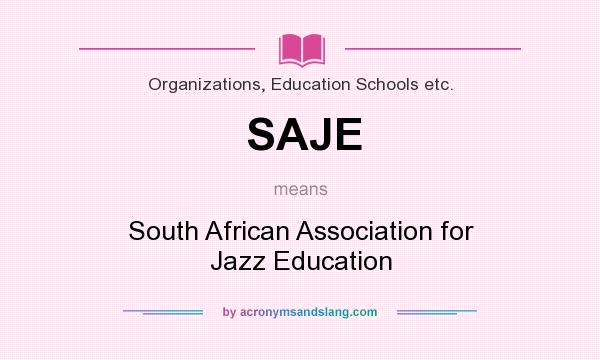 What does SAJE mean? It stands for South African Association for Jazz Education