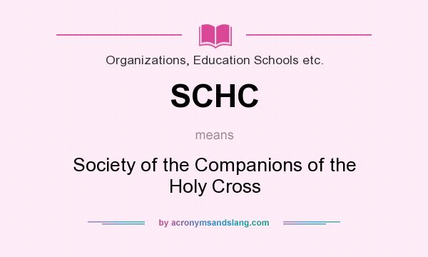 What does SCHC mean? It stands for Society of the Companions of the Holy Cross