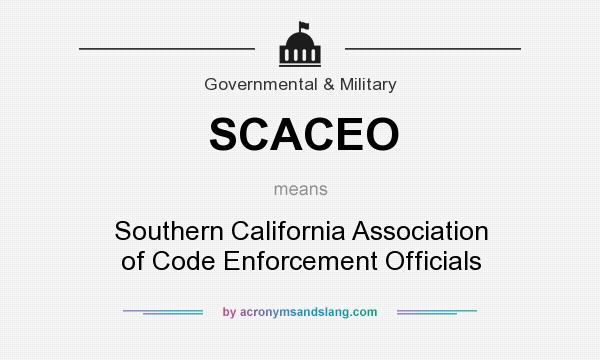 What does SCACEO mean? It stands for Southern California Association of Code Enforcement Officials