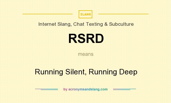 What does RSRD mean? It stands for Running Silent, Running Deep