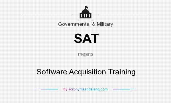 What does SAT mean? It stands for Software Acquisition Training