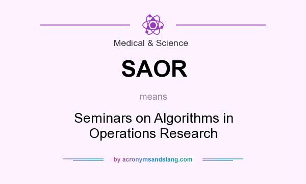 What does SAOR mean? It stands for Seminars on Algorithms in Operations Research