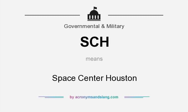 What does SCH mean? It stands for Space Center Houston