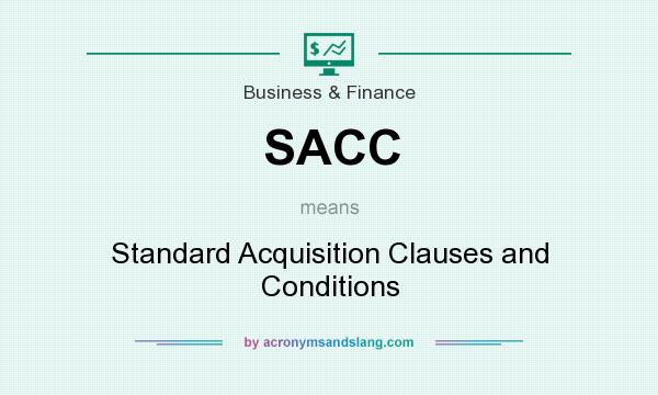 What does SACC mean? It stands for Standard Acquisition Clauses and Conditions