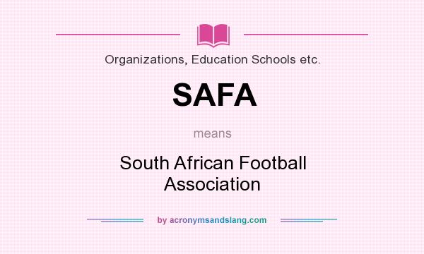 What does SAFA mean? It stands for South African Football Association
