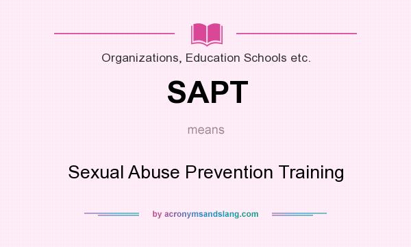 What does SAPT mean? It stands for Sexual Abuse Prevention Training