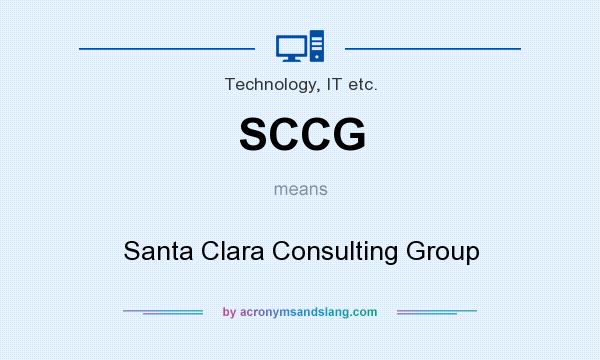 What does SCCG mean? It stands for Santa Clara Consulting Group