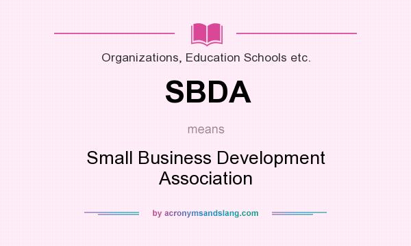What does SBDA mean? It stands for Small Business Development Association