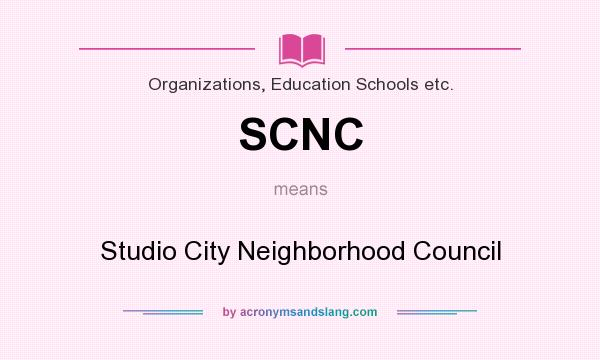 What does SCNC mean? It stands for Studio City Neighborhood Council