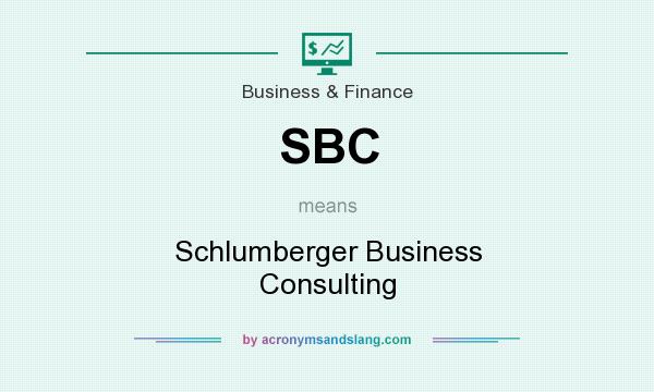 What does SBC mean? It stands for Schlumberger Business Consulting