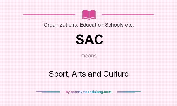 What does SAC mean? It stands for Sport, Arts and Culture