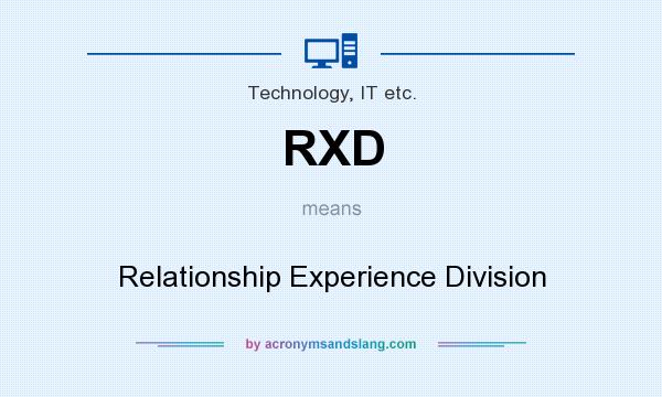 What does RXD mean? It stands for Relationship Experience Division