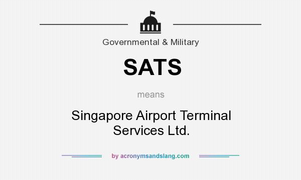 What does SATS mean? It stands for Singapore Airport Terminal Services Ltd.