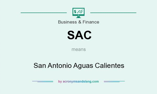 What does SAC mean? It stands for San Antonio Aguas Calientes