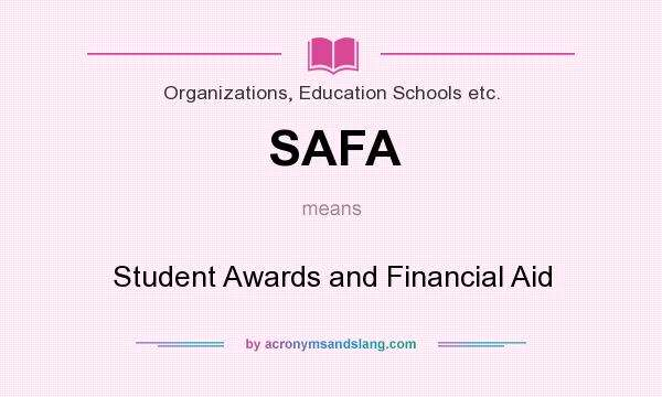 What does SAFA mean? It stands for Student Awards and Financial Aid