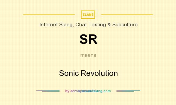 What does SR mean? It stands for Sonic Revolution