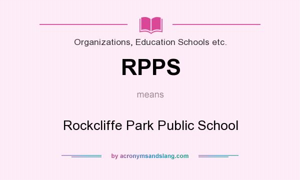 What does RPPS mean? It stands for Rockcliffe Park Public School