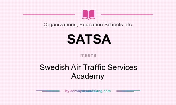 What does SATSA mean? It stands for Swedish Air Traffic Services Academy