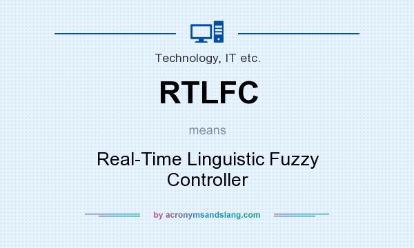 What does RTLFC mean? It stands for Real-Time Linguistic Fuzzy Controller