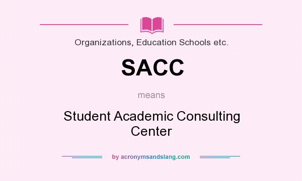 What does SACC mean? It stands for Student Academic Consulting Center