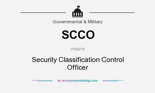 What does SCCO mean? It stands for Security Classification Control Officer