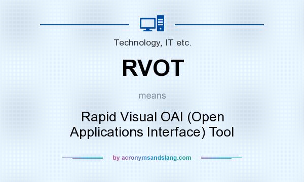 What does RVOT mean? It stands for Rapid Visual OAI (Open Applications Interface) Tool