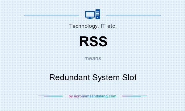 What does RSS mean? It stands for Redundant System Slot
