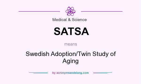 What does SATSA mean? It stands for Swedish Adoption/Twin Study of Aging