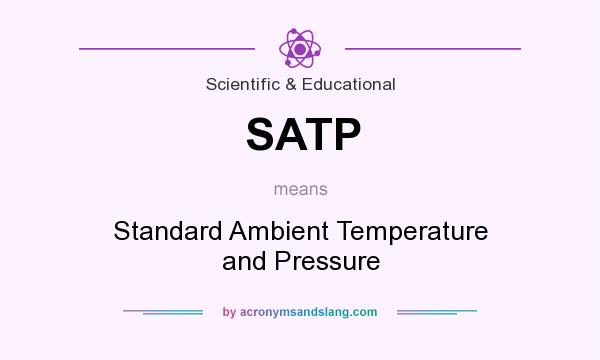 What does SATP mean? It stands for Standard Ambient Temperature and Pressure