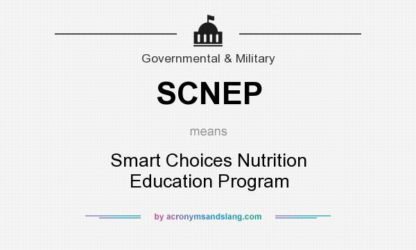 What does SCNEP mean? It stands for Smart Choices Nutrition Education Program