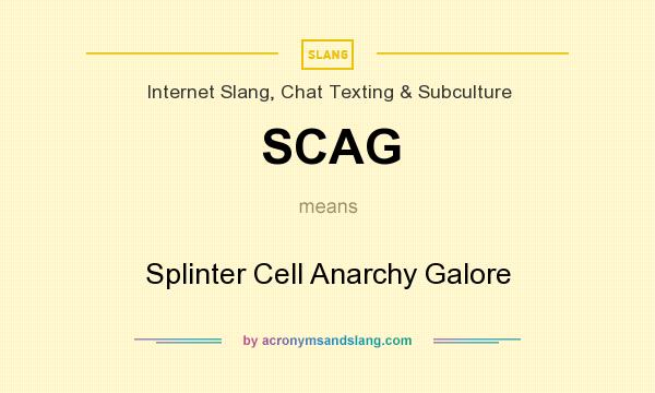 What does SCAG mean? It stands for Splinter Cell Anarchy Galore
