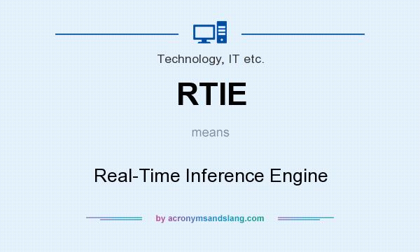 What does RTIE mean? It stands for Real-Time Inference Engine