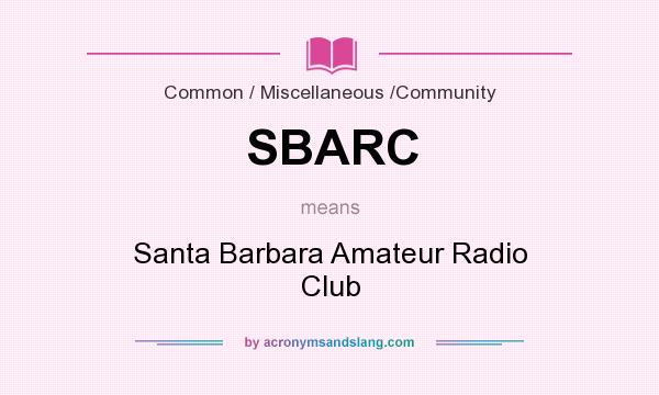 What does SBARC mean? It stands for Santa Barbara Amateur Radio Club