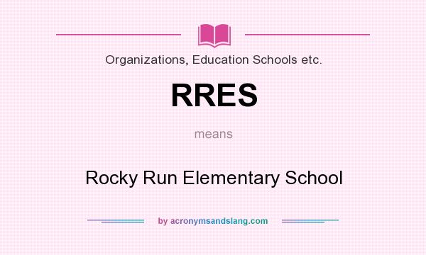 What does RRES mean? It stands for Rocky Run Elementary School