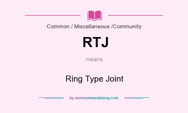 What does RTJ mean? It stands for Ring Type Joint