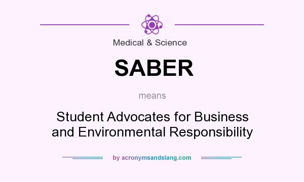 What does SABER mean? It stands for Student Advocates for Business and Environmental Responsibility