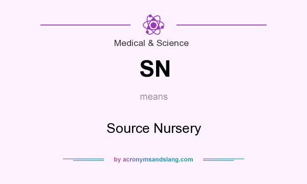 What does SN mean? It stands for Source Nursery