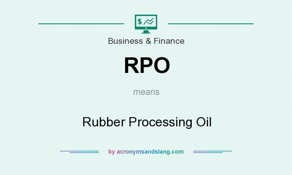 What does RPO mean? It stands for Rubber Processing Oil