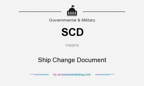 What does SCD mean? It stands for Ship Change Document