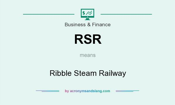 What does RSR mean? It stands for Ribble Steam Railway