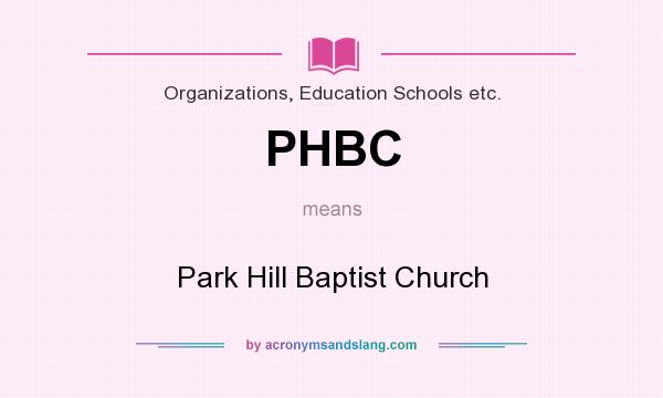 What does PHBC mean? It stands for Park Hill Baptist Church