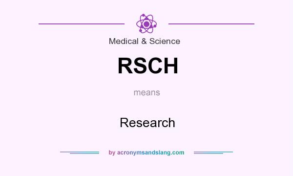 What does RSCH mean? It stands for Research