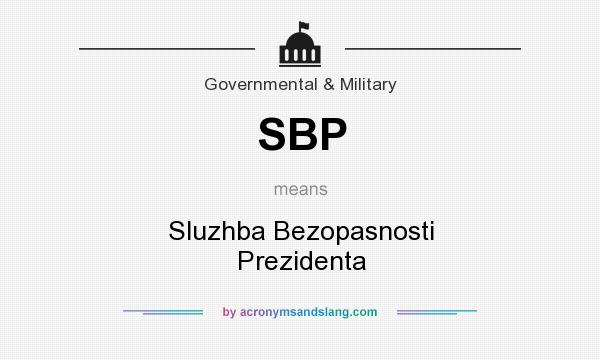 What does SBP mean? It stands for Sluzhba Bezopasnosti Prezidenta