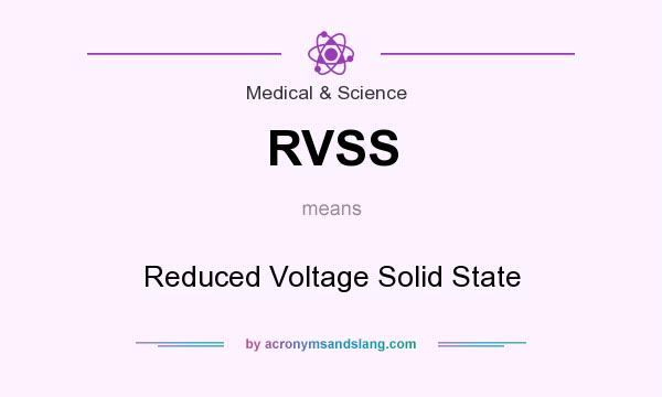 What does RVSS mean? It stands for Reduced Voltage Solid State